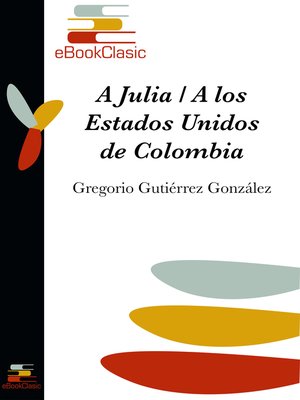 cover image of A Julia / a los Estados Unidos de Colombia (Anotado)